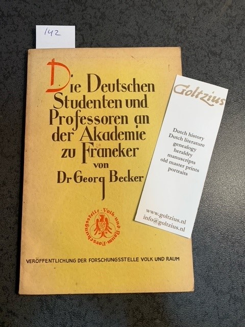 BECKER, GEORG, Die deutschen Studenten und Professoren an der Akademie zu Franeker. Soest [1943], 85 p. Geb., geïll.
