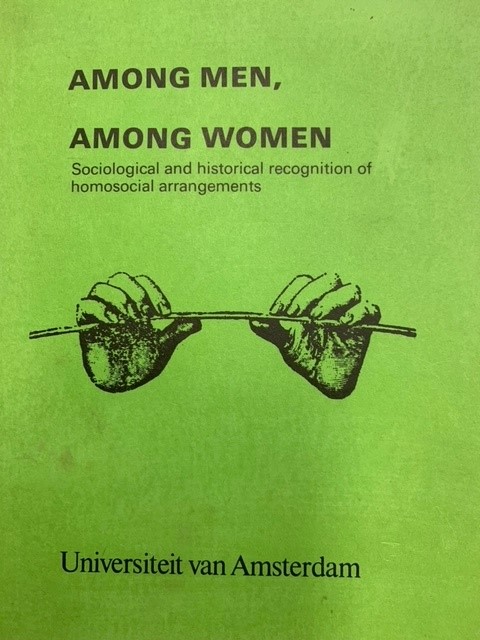 Among men, among women. Sociological and historical recognition of homosocial arrangements.