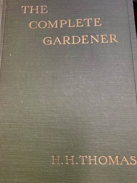 THOMAS, H.H., The complete gardener. With colourful frontispiece, 128 full-page illustrations from photographs and numerous drawings in the text.