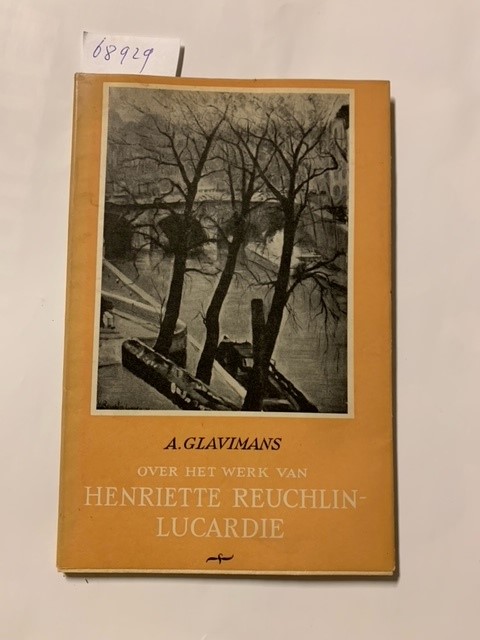 GLAVIMANS, A., Over het werk van Henriette Reuchlin-Lucardie. Verlucht met ruim vijftig afbeeldingen.