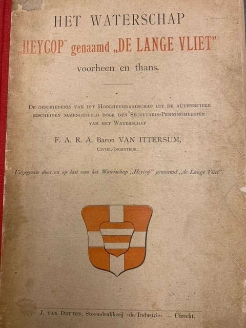 ITTERSUM, F.A.R.A. VAN, Het waterschap Heycop genaamd De Lange Vliet voorheen en thans : de geschiedenis van dit Hoogheemraadschap uit de authentieke bescheiden / samengest. door F.A.R.A. van Ittersum.