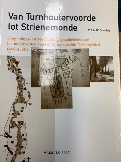LEENDERS, K.A.H.W., Van Turnhoutervoorde tot Strienemonde. Ontginnings- en nederzettingsgeschiedenis van het noordwesten van het Maas-Schelde-Demergebied (400-1350).