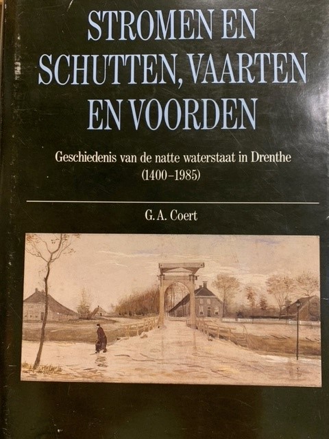 COERT, G.A., Stromen en schutten, vaarten en voorden. Geschiedenis van de natte waterstaat in Drenthe (1400-1985).