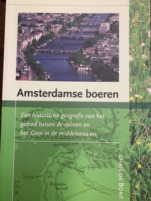 BONT, C. DE, Amsterdamse Boeren. Een historische geografie van het gebied tussen de duinen en het Gooi in de middeleeuwen.