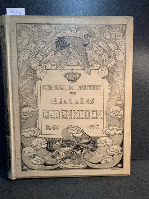 DIESSEN, G. VAN [ ... ET AL.], Gedenkboek uitgegeven ter gelegenheid van het vijftigjarig bestaan van het Koninklijk Instituut van Ingenieurs 1847-1897