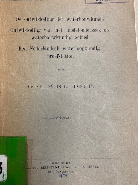 NIJHOFF, G.P., De ontwikkeling der waterbouwkunde. Ontwikkeling van het modelonderzoek op waterbouwkundig gebied. Een Nederlandsch waterloopkundig proefstation.