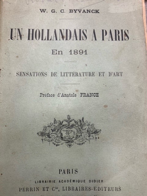 BYVANCK, W.G.C., Un hollandais a Paris en 1891. Sensations de litterature et d'art. Preface d'Anatole France.