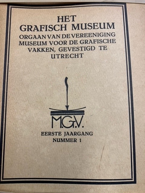 Het Grafisch Museum Orgaan van de vereeniging Museum voor de grafische vakken, gevestigd te Utrecht/en van het Nederlandsch verbond van boekenvrienden