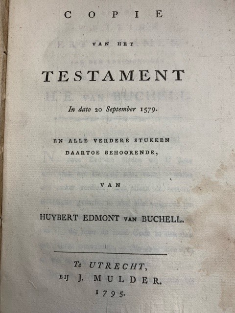 Copie van het Testament in dato 20 September 1579 en alle verdere stukken daartoe behoorende van Huybert Edmont van Buchell