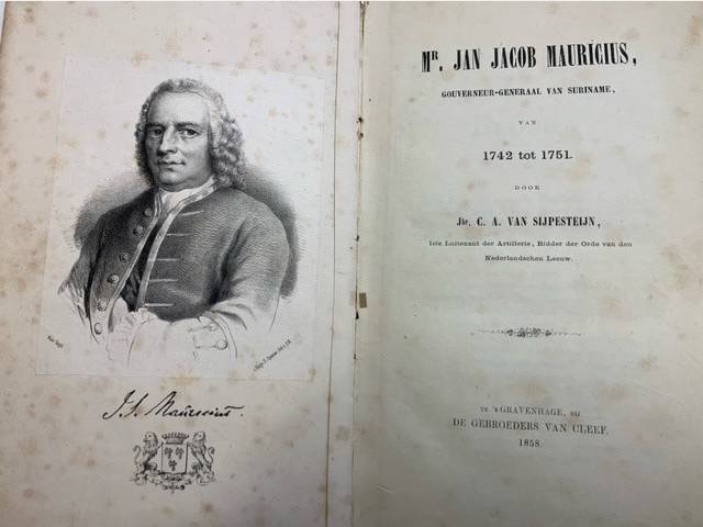 SIJPESTEIJN, C.A., Mr. Jan Jacob Mauricius, gouverneur-generaal van Suriname, van 1742 tot 1751 / door C.A. van Sijpesteijn
