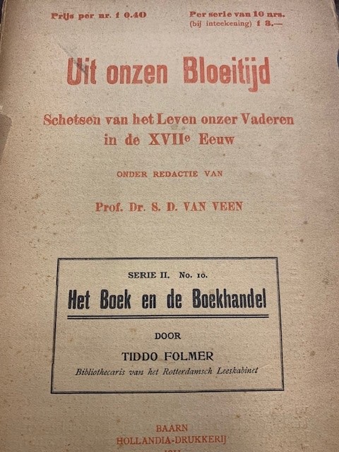 FOLMER, T., Uit onzen Bloeitijd. Schetsen van het Leven onzer Vaderen in de XVIIe Eeuw. Serie II. No. 10: Het Boek en de Boekhandel door Tiddo Folmer.