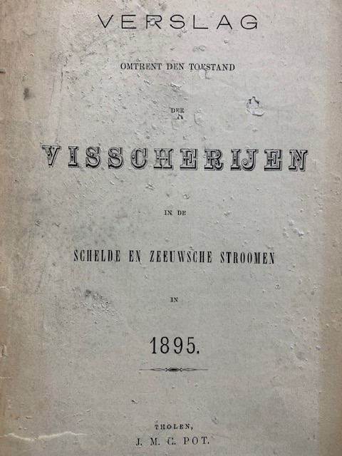 Verslag omtrent den toestand der visscherijen in de Schelde en Zeeuwsche stroomen in 1895.