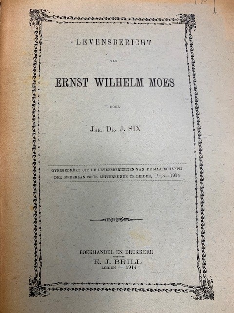 SIX, J., Levensbericht van Ernst Wilhelm Moes door Jhr. Dr. J. Six.