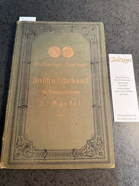 GUNKEL, A., Vollständiges Handbuch der Zuschneidekunst fur Damengarderobe als lehrsystem an der Europaischen Moden-Akademie eingefuhrt und zum Selbstunterricht bearbeitet.