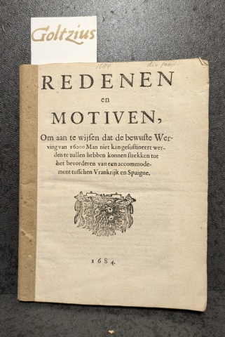 Reden en motiven, om aan te wijsen dat de bewuste werving van 16000 man niet kan gesustineert werden te zullen hebben konnen strekken tot het bevorderen van een accomodement tusschen Vrankrijk en Spaigne