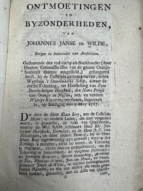 WILDE, J.J. DE, Ontmoetingen en byzonderheden van Johannes Janse de Wilde, Burger en inwoonder van Amsteldam. (…) geduurende den tyd dat hy als boekhouder (…) gefungeerd heeft by de castelein Antonie Meyer (…) alwaar de eerste tekening ter herstelling van (…) den prince