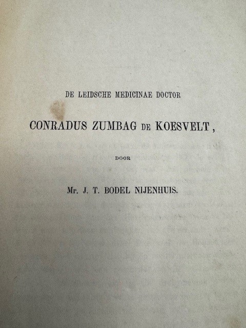 BODEL NIJENHUIS, J.T., De Leidsche medicinae doctor Conradus Zumbag de Koesvelt.