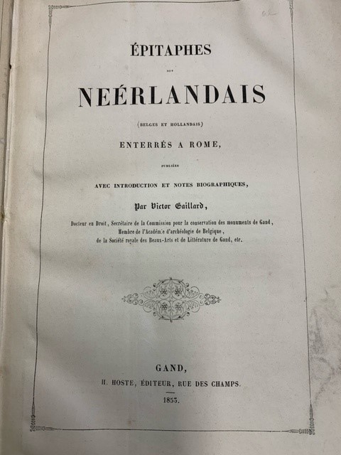 GAILLARD, VICTOR Epitaphes des Néerlandais (Belges et Hollandais) enterrés à Rome, publiées avec introduction et notes biographiques.